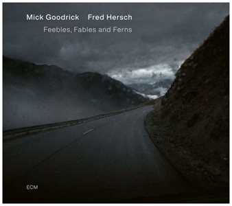 CD Feebles, Fables And Ferns Mick Goodrick