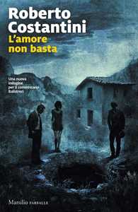 Libro L'amore non basta. Una nuova indagine del commissario Balistreri. Copia autografata Roberto Costantini