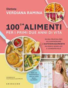 Libro 100 e + alimenti per i primi due anni di vita. Guida pratica per accompagnare l'autosvezzamento in modo semplice e consapevole. Copia autografata Verdiana Ramina