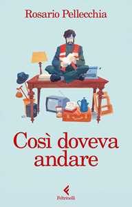 Libro Così doveva andare. Copia autografata Rosario Pellecchia