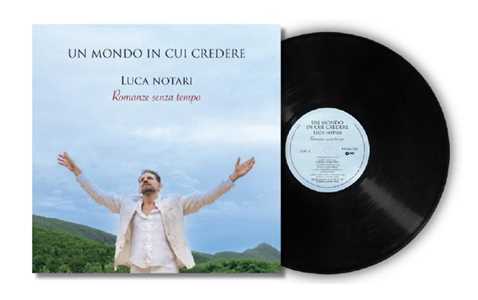 Vinile Un mondo in cui credere. Romanze senza tempo Luca Notari