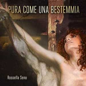 CD Pura Come Una Bestemmia Rossella Seno
