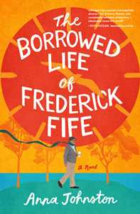 Ebook The Borrowed Life of Frederick Fife Anna Johnston