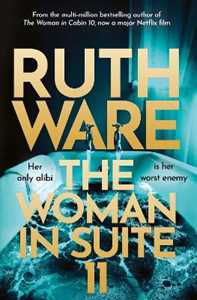 Libro in inglese The Woman in Suite 11: The gripping follow-up to multi-million bestselling author Ruth Ware's The Woman in Cabin 10 – now a Netflix film, starring Keira Knightley. Ruth Ware