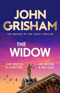 Libro in inglese The Widow: the unforgettable new courtroom drama from the master of the legal thriller! John Grisham