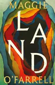 Libro in inglese Land: From the no. 1 bestselling author of Hamnet, a multigenerational epic of loss, hope and reunion Maggie O'Farrell