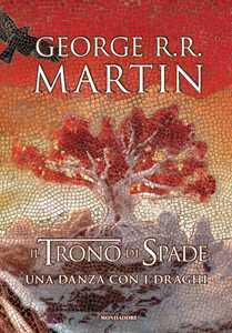 Libro Il trono di spade. Una danza con i draghi. Libro quinto delle Cronache del ghiaccio e del fuoco George R. R. Martin
