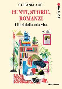 Libro Cunti, storie, romanzi. I libri della mia vita Stefania Auci