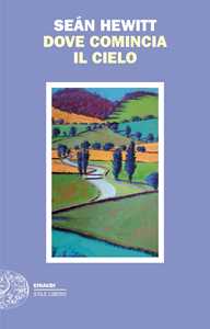Libro Dove comincia il cielo Seán Hewitt