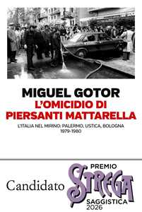 Libro L'omicidio di Piersanti Mattarella. L’Italia nel mirino: Palermo, Ustica, Bologna (1979-1980) Miguel Gotor