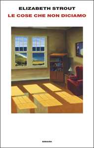 Libro Le cose che non diciamo Elizabeth Strout