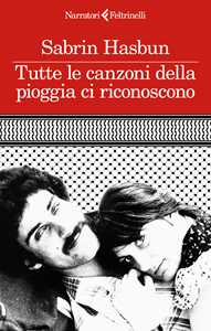 Libro Tutte le canzoni della pioggia ci riconoscono Sabrin Hasbun