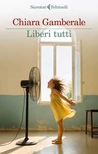 Libro Liberi tutti Chiara Gamberale