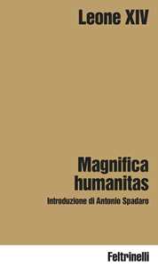 Libro Magnifica humanitas. Lettera Enciclica sulla custodia della persona umana nel tempo dell’intelligenza artificiale Leone XIV (Robert Francis Prevost)
