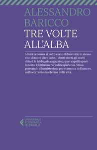 Libro Tre volte all'alba Alessandro Baricco