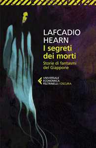 Libro I segreti dei morti. Storie di fantasmi del Giappone Lafcadio Hearn