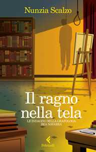 Libro Il ragno nella tela. Le indagini della grafologa Bea Navarra Nunzia Scalzo