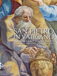 Libro San Pietro in Vaticano. I mosaici e lo spazio sacro. Ediz. a colori 
