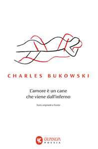 Libro L'amore è un cane che viene dall'inferno. Testo inglese a fronte Charles Bukowski