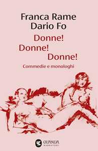 Libro Donne! Donne! Donne! Commedie e monologhi Franca Rame Dario Fo