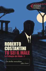 Libro Tu sei il male. La Trilogia del male. Vol. 1 Roberto Costantini