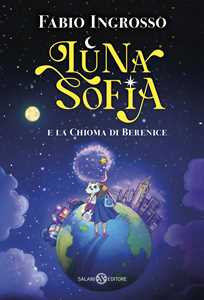 Libro Luna Sofia e la chioma di Berenice Fabio Ingrosso