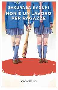 Libro Non è un lavoro per ragazze Kazuki Sakuraba