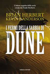 Libro I vermi della sabbia di Dune. Il ciclo di Dune. Vol. 8 Brian Herbert Kevin J. Anderson