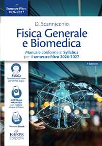 Libro Fisica generale e biomedica. Manuale conforme al Syllabus per il semestre filtro 2026-2027. Con assistente virtuale Domenico Scannicchio