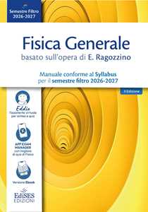 Libro Fisica generale basato sull’opera di E. Ragozzino. Manuale conforme al Syllabus per il semestre filtro 2026- 2027. Con assistente virtuale 