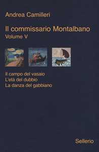 Libro Il commissario Montalbano: Il campo del vasaio-L'età del dubbio-La danza del gabbiano. Vol. 5 Andrea Camilleri