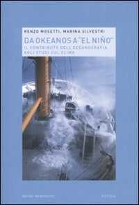 Libro Da Okeanos a «El Niño». Il contributo dell'oceanografia agli studi sul clima Renzo Mosetti Marina Silvestri