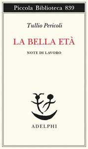 Libro La bella età. Note di lavoro Tullio Pericoli