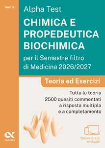 Libro Alpha Test. Chimica e propedeutica biochimica per il semestre filtro di medicina 2026-2027. Teoria ed esercizi. Con piattaforma digitale e simulatore online 