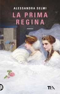 Libro La prima regina Alessandra Selmi