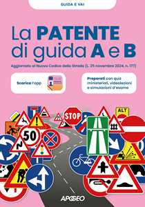 Libro La patente di guida A e B. Aggiornato al Nuovo Codice della Strada (L. 25 novembre 2024, n. 177) 