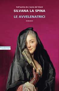 Libro Le avvelenatrici Silvana La Spina