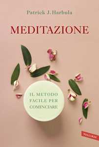 Libro Meditazione. Il metodo facile per cominciare Patrick J. Harbula