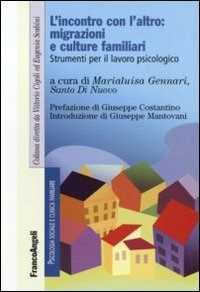 Libro L'incontro con l'altro: migrazioni e culture familiari. Strumenti per il lavoro piscologico
