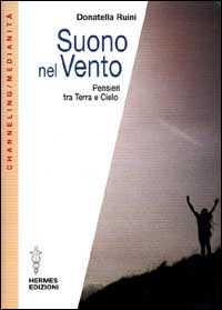 Libro Suono nel vento. Pensieri tra terra e cielo Donatella Ruini
