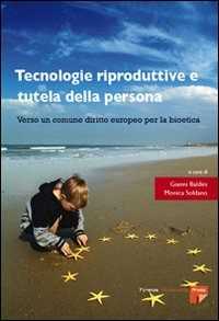 Libro Tecnologie riproduttive e tutela della persona. Verso un comune diritto europeo per la bioetica