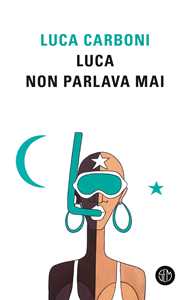 Libro Luca non parlava mai Luca Carboni