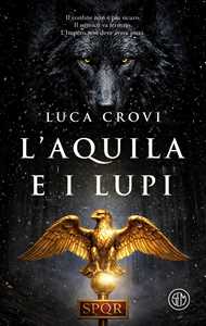 Libro L'aquila e i lupi Luca Crovi