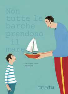 Libro Non tutte le barche prendono il mare. Ediz. illustrata Germano Zullo Albertine
