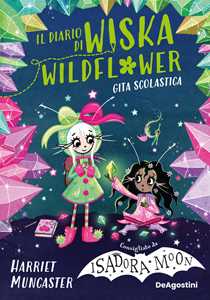 Libro La gita scolastica. Il diario di Wiska Wildflower. Vol. 2 Harriet Muncaster