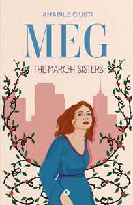 Libro Meg. The March sisters Amabile Giusti