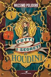 Libro Tutti i segreti di Houdini Massimo Polidoro