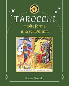 Libro Tarocchi. Molte forme, una sola anima Simona Bianca Re