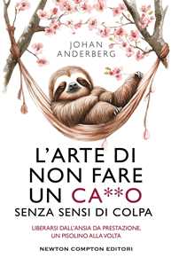 Libro L'arte di non fare un ca**o senza sensi di colpa Johan Anderberg