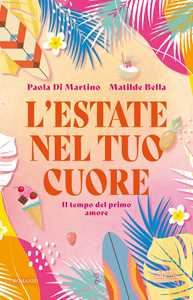 Libro L'estate nel tuo cuore Paola Di Martino Matilde Bella